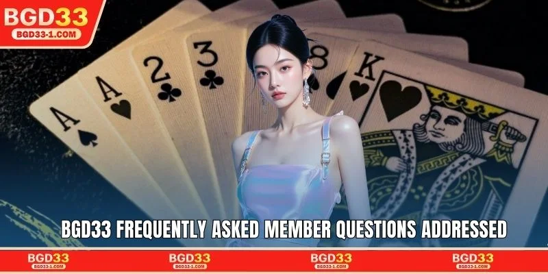 BGD33 frequently asked member questions addressed