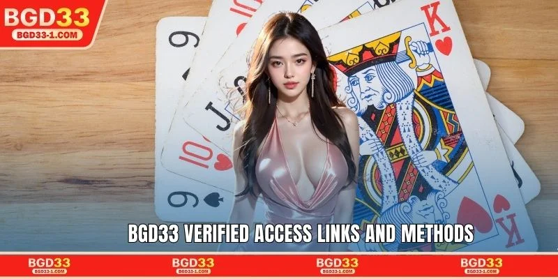 BGD33 verified access links and methods