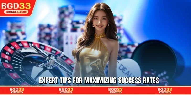 Expert tips for maximizing success rates