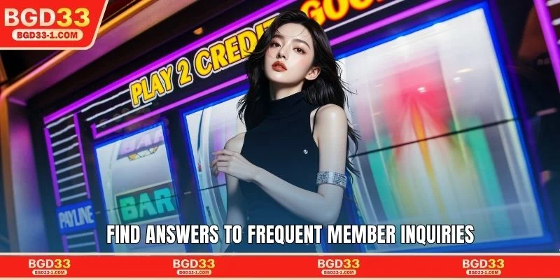 Find answers to frequent member inquiries