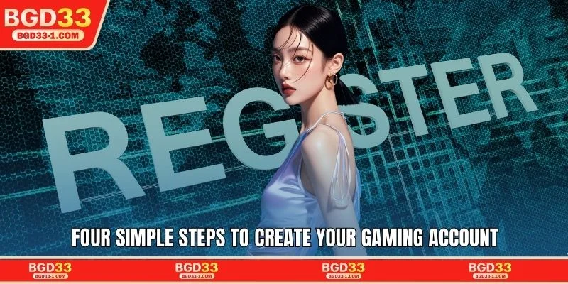 Four simple steps to create your gaming account