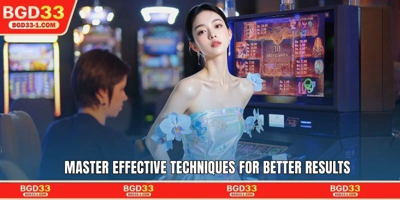 Master effective techniques for better results
