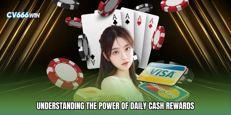 Understanding the Power of Daily Cash Rewards