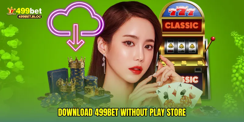 Download 499Bet without Play Store