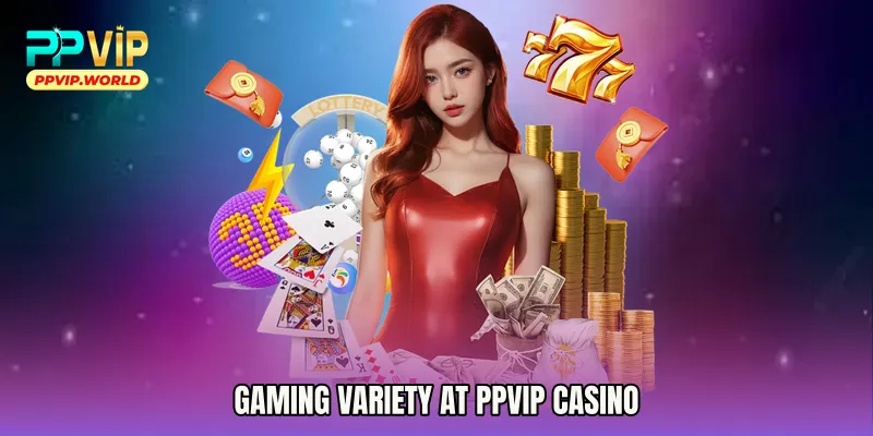 Gaming Variety at PPVIP Casino