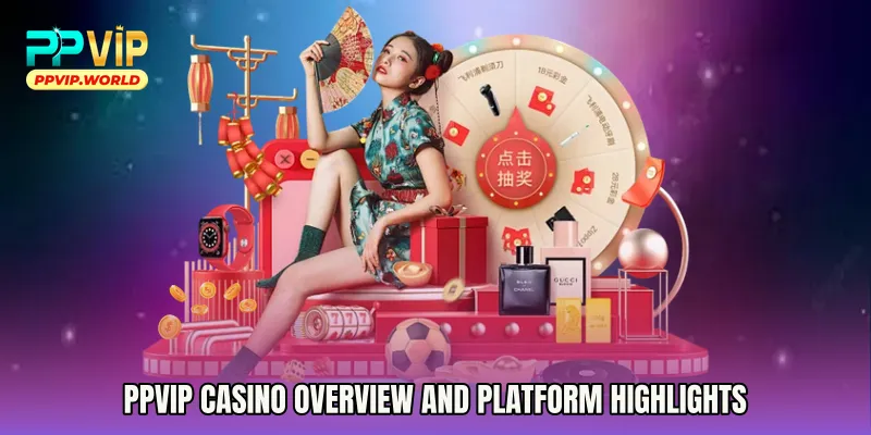 PPVIP Casino Overview and Platform Highlights