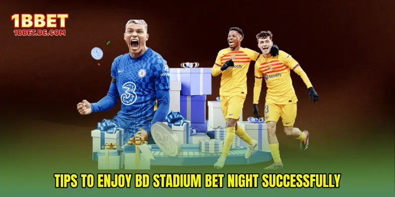 Tips to Enjoy BD Stadium Bet Night Successfully