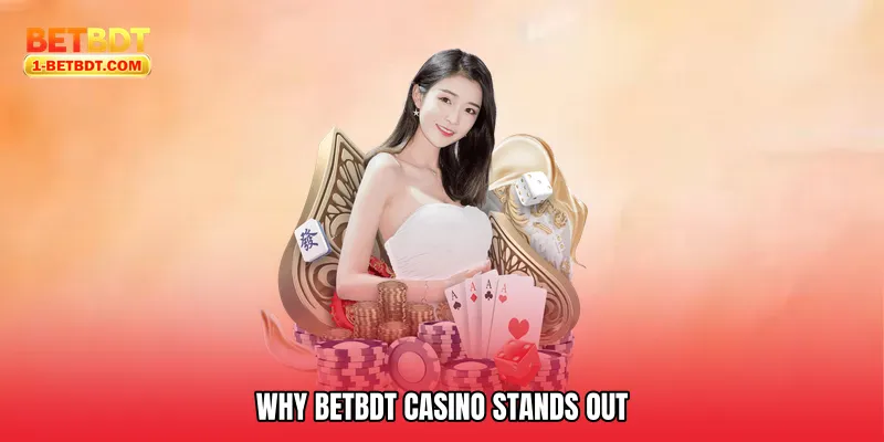 Why Betbdt Casino Stands Out