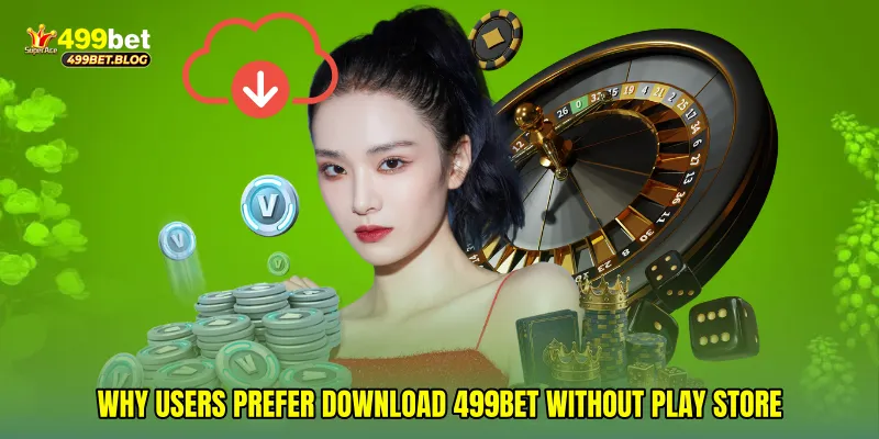 Why users prefer Download 499Bet without Play Store