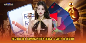 Responsible Gaming Policy CK444: A Safer Playbook