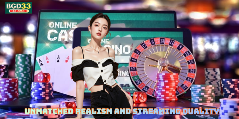 Unmatched Realism and Streaming Quality