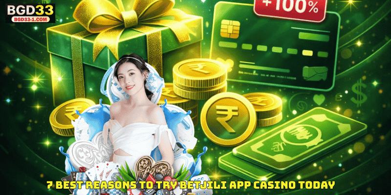 7 Best Reasons to Try Betjili App Casino Today